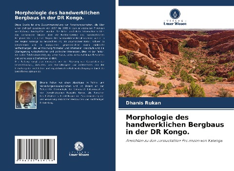 Morphologie des handwerklichen Bergbaus in der DR Kongo.: Ansichten zu den zerstückelten Provinzen von Katanga