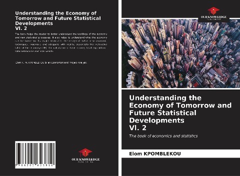 Understanding the Economy of Tomorrow and Future Statistical Developments Vl. 2: The book of economics and statistics