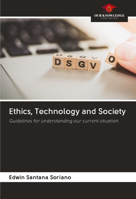 Ethics, Technology and Society: Guidelines for understanding our current situation