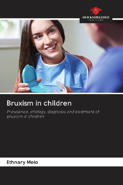 Bruxism in children: Prevalence, etiology, diagnosis and treatment of Bruxism in children