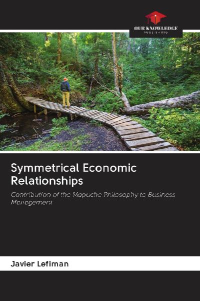 Symmetrical Economic Relationships: Contribution of the Mapuche Philosophy to Business Management