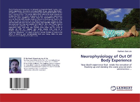 Neurophysiology of Out Of Body Experience: Near death experience that relate the sensation of floating up and viewing the scene around ones unconscious ...