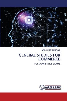 GENERAL STUDIES FOR COMMERCE: FOR COMPETITIVE EXAMS
