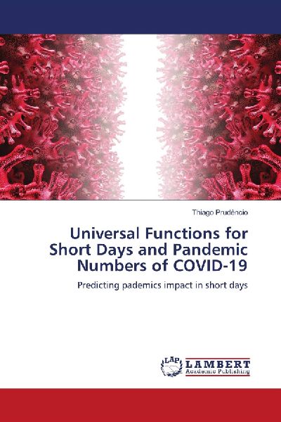 Universal Functions for Short Days and Pandemic Numbers of COVID-19: Predicting pademics impact in short days