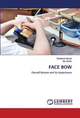 FACE BOW: Overall Review and its Importance