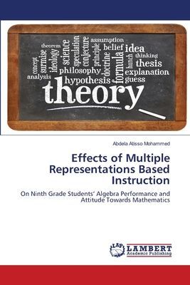 Effects of Multiple Representations Based Instruction: On Ninth Grade Students' Algebra Performance and Attitude Towards Mathematics