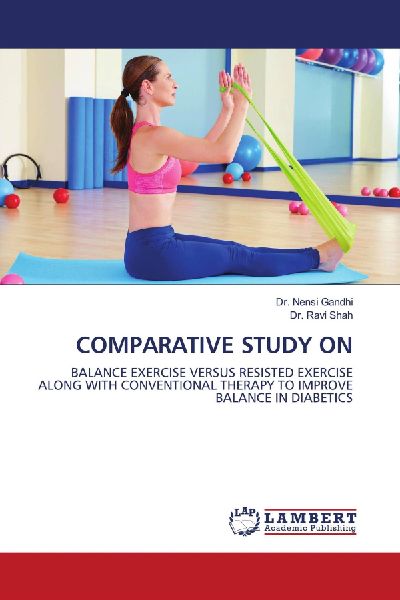 COMPARATIVE STUDY ON: BALANCE EXERCISE VERSUS RESISTED EXERCISE ALONG WITH CONVENTIONAL THERAPY TO IMPROVE BALANCE IN DIABETICS
