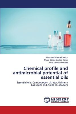 Chemical profile and antimicrobial potential of essential oils: Essential oils: Cymbopogon citratus,Ocimum basilicum and Aniba rosaeodora