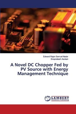 A Novel DC Chopper Fed by PV Source with Energy Management Technique