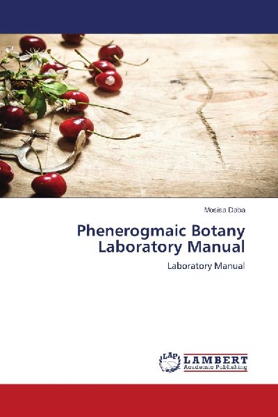 Phenerogmaic Botany Laboratory Manual: Laboratory Manual