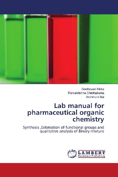 Lab manual for pharmaceutical organic chemistry: Synthesis ,Estimation of functional groups and qualitative analysis of Binary mixture