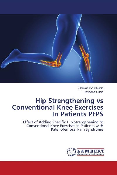 Hip Strengthening vs Conventional Knee Exercises In Patients PFPS: Effect of Adding Specific Hip Strengthening to Conventional Knee Exercises in Patients with Patellofemoral Pain Syndrome
