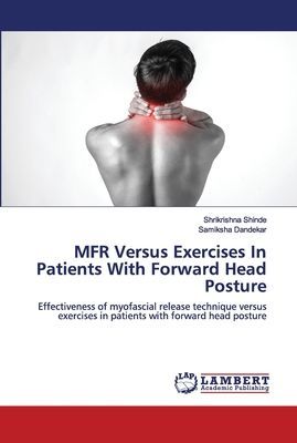 MFR Versus Exercises In Patients With Forward Head Posture: Effectiveness of myofascial release technique versus exercises in patients with forward head posture
