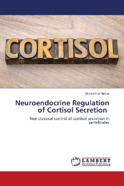 Neuroendocrine Regulation of Cortisol Secretion: Non classical control of cortisol secretion in vertebrates
