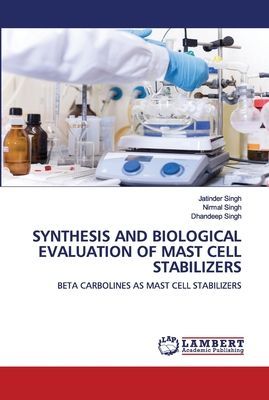 SYNTHESIS AND BIOLOGICAL EVALUATION OF MAST CELL STABILIZERS: BETA CARBOLINES AS MAST CELL STABILIZERS