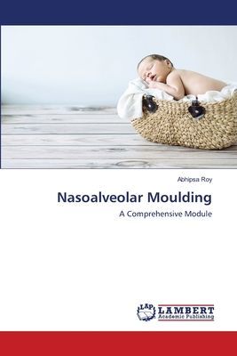 Nasoalveolar Moulding: A Comprehensive Module