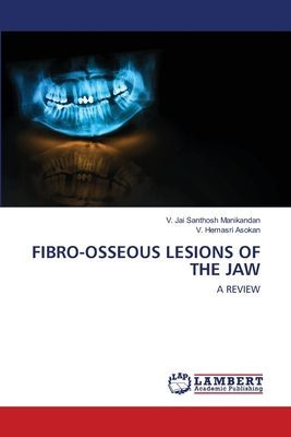 FIBRO-OSSEOUS LESIONS OF THE JAW: A REVIEW