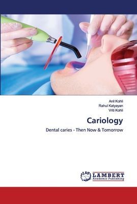 Cariology: Dental caries - Then Now & Tomorrow