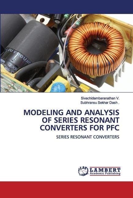 MODELING AND ANALYSIS OF SERIES RESONANT CONVERTERS FOR PFC: SERIES RESONANT CONVERTERS