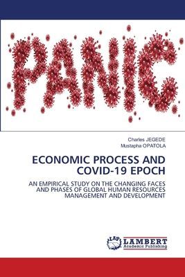 ECONOMIC PROCESS AND COVID-19 EPOCH: AN EMPIRICAL STUDY ON THE CHANGING FACES AND PHASES OF GLOBAL HUMAN RESOURCES MANAGEMENT AND DEVELOPMENT
