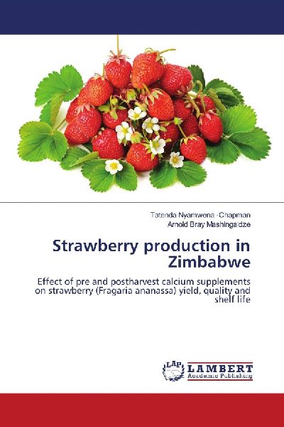 Strawberry production in Zimbabwe: Effect of pre and postharvest calcium supplements on strawberry (Fragaria ananassa) yield, quality and shelf life