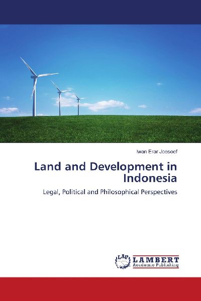 Land and Development in Indonesia: Legal, Political and Philosophical Perspectives
