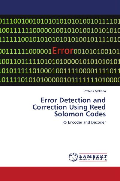 Error Detection and Correction Using Reed Solomon Codes: RS Encoder and Decoder