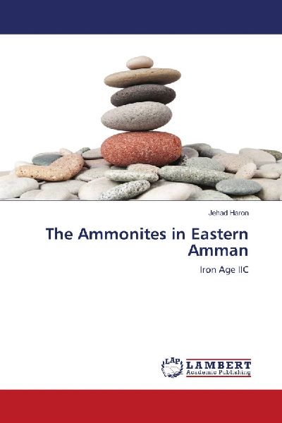 The Ammonites in Eastern Amman: Iron Age IIC