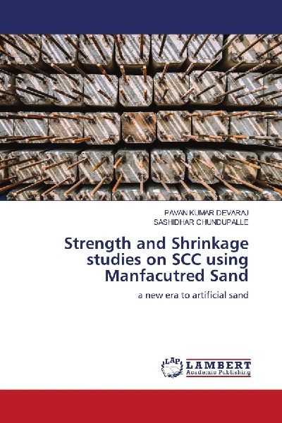 Strength and Shrinkage studies on SCC using Manfacutred Sand: a new era to artificial sand