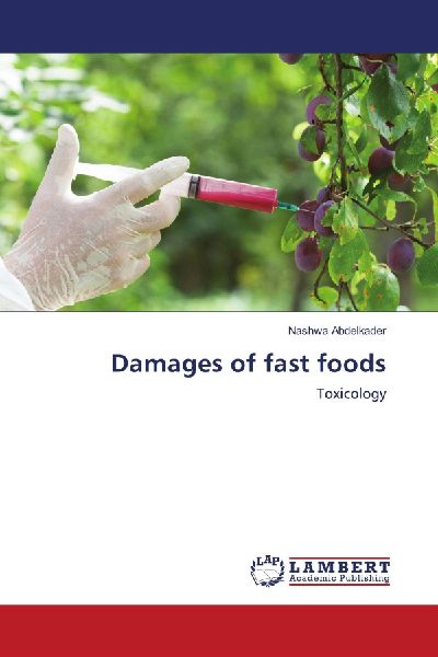 Damages of fast foods: Toxicology