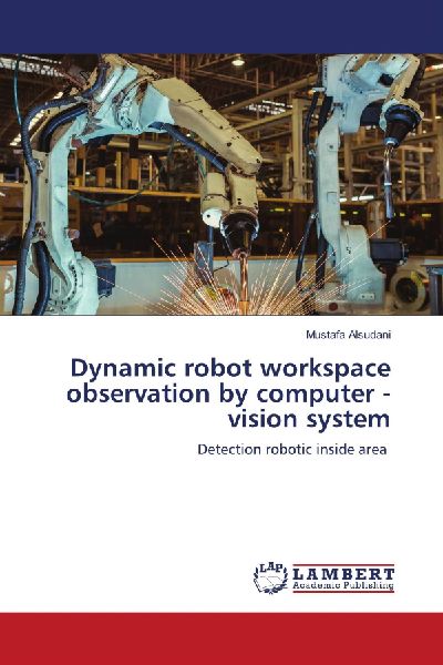 Dynamic robot workspace observation by computer - vision system: Detection robotic inside area