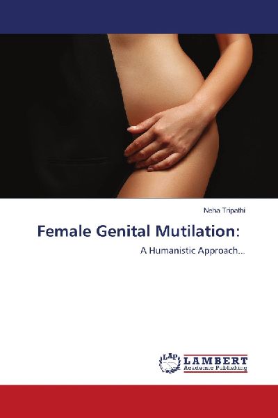 Female Genital Mutilation:: A Humanistic Approach...