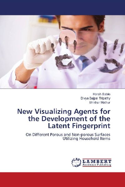 New Visualizing Agents for the Development of the Latent Fingerprint: On Different Porous and Non-porous Surfaces Utilizing Household Items