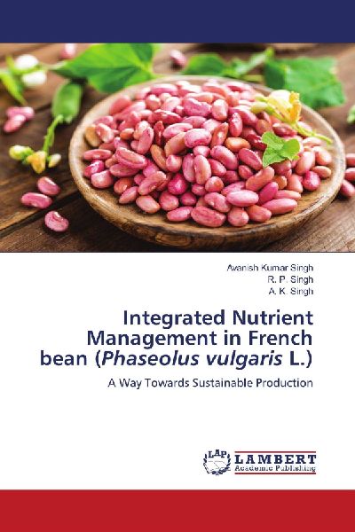 Integrated Nutrient Management in French bean (Phaseolus vulgaris L.): A Way Towards Sustainable Production