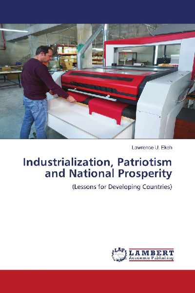 Industrialization, Patriotism and National Prosperity: (Lessons for Developing Countries)
