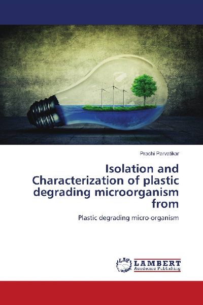 Isolation and Characterization of plastic degrading microorganism from: Plastic degrading micro-organism