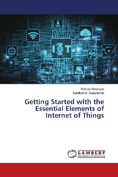 Getting Started with the Essential Elements of Internet of Things
