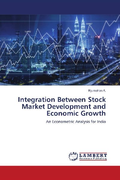 Integration Between Stock Market Development and Economic Growth: An Econometric Analysis for India