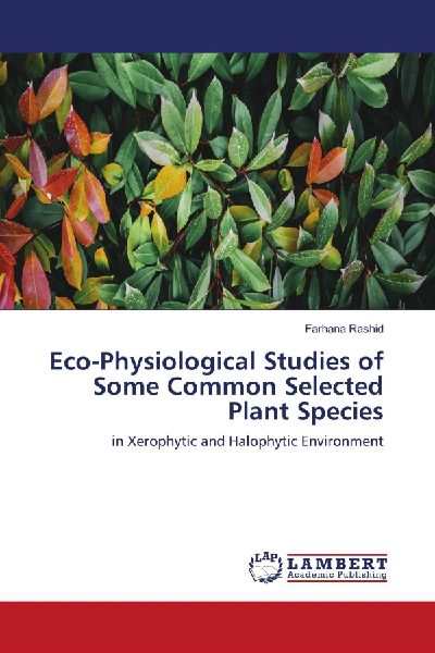Eco-Physiological Studies of Some Common Selected Plant Species: in Xerophytic and Halophytic Environment