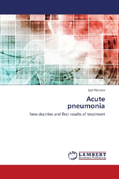 Acute pneumonia: New doctrine and first results of treatment