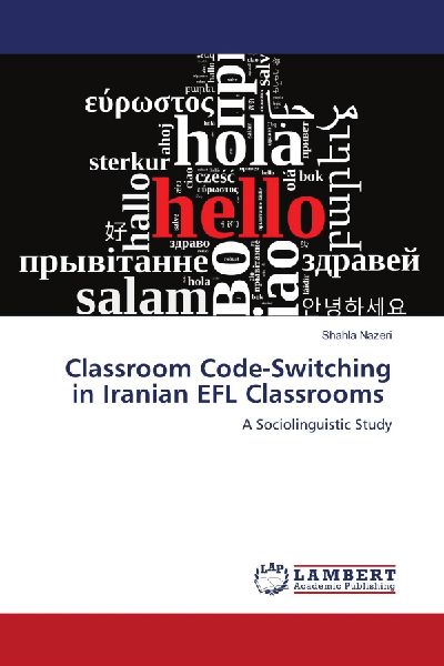 Classroom Code-Switching in Iranian EFL Classrooms: A Sociolinguistic Study