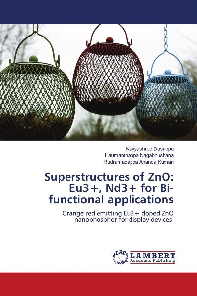 Superstructures of ZnO: Eu3+, Nd3+ for Bi-functional applications: Orange red emitting Eu3+ doped ZnO nanophosphor for display devices