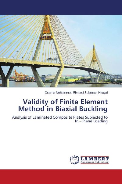 Validity of Finite Element Method in Biaxial Buckling: Analysis of Laminated Composite Plates Subjected to In - Plane Loading