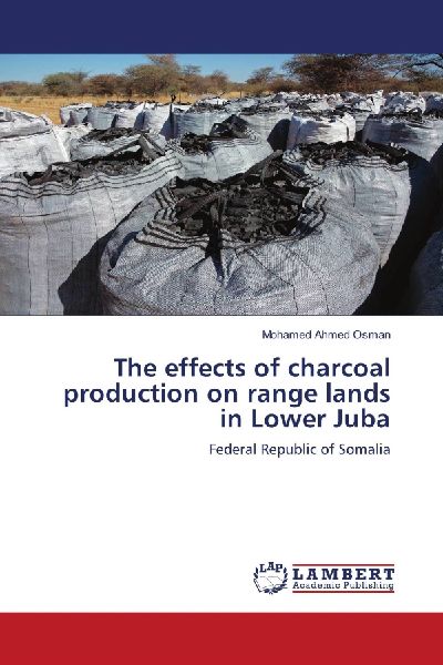 The effects of charcoal production on range lands in Lower Juba: Federal Republic of Somalia