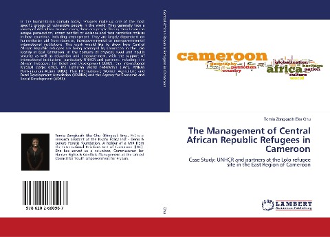 The Management of Central African Republic Refugees in Cameroon: Case Study: UNHCR and partners at the Lolo refugee site in the East Region of Cameroon