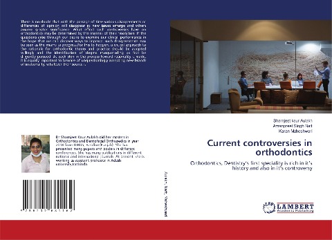Current controversies in orthodontics: Orthodontics, Dentistrys first speciality is rich in its history and also in its controversy
