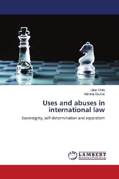 Uses and abuses in international law: Sovereignty, self-determination and separatism