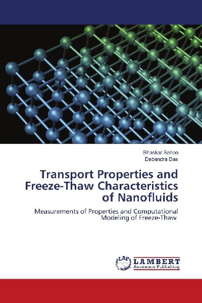 Transport Properties and Freeze-Thaw Characteristics of Nanofluids: Measurements of Properties and Computational Modeling of Freeze-Thaw
