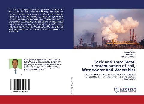 Toxic and Trace Metal Contamination of Soil, Wastewater and Vegetables: Levels of Some Toxic and Trace Metals in Selected Vegetables, Soil and Wastewater around Eastern Industry Zone