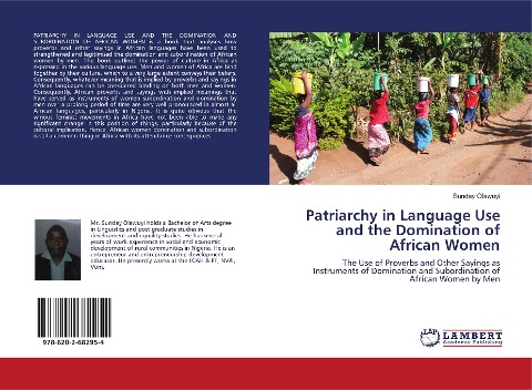 Patriarchy in Language Use and the Domination of African Women: The Use of Proverbs and Other Sayings as Instruments of Domination and Subordination of African Women by Men